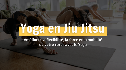 Les bienfaits du yoga pour les pratiquants de Jiu Jitsu Brésilien