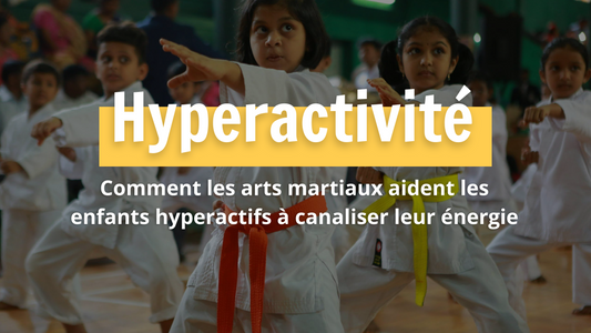 Comment les arts martiaux aident les enfants hyperactifs à canaliser leur énergie