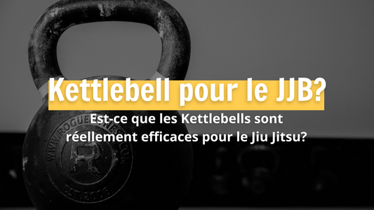 Est-ce que les Kettlebells sont réellement efficaces pour le Jiu Jitsu?