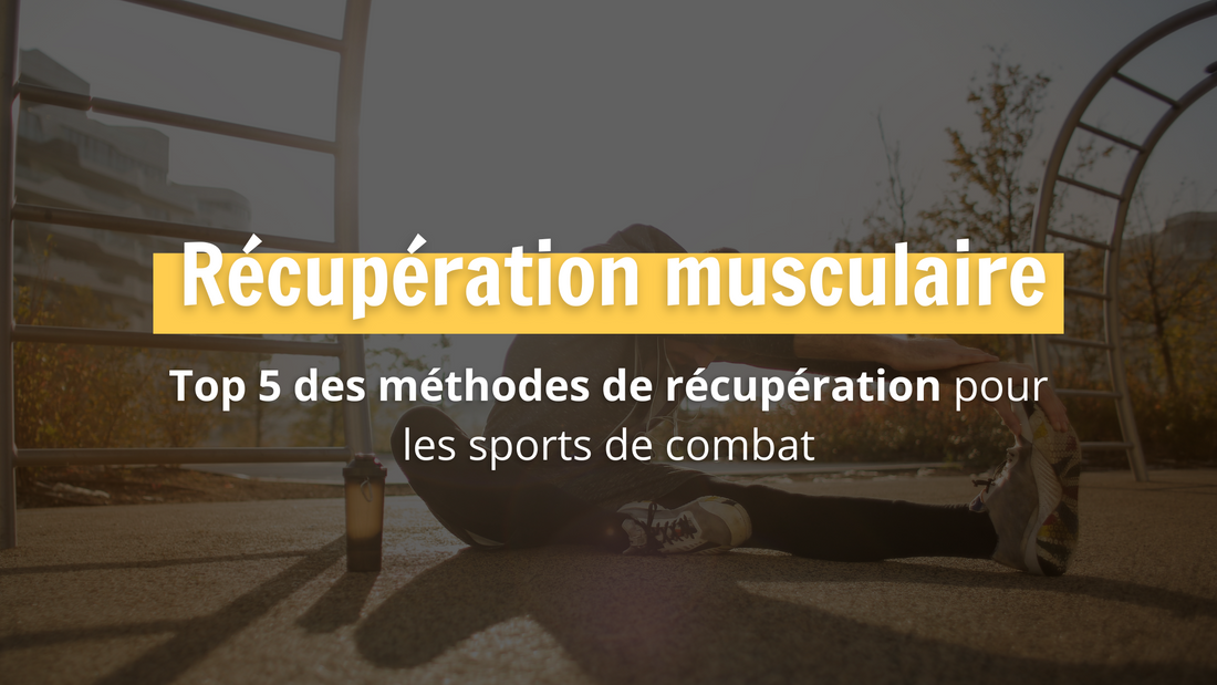 Top 5 des méthodes de récupération pour les sports de combat